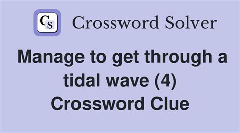 Manage to get by Crossword Clue .
